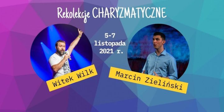 Transmisja online – Rekolekcje charyzmatyczne Witek Wilk i Marcin Zieliński.