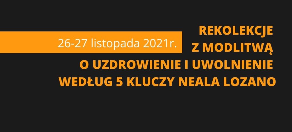 REKOLEKCJE Z MODLITWĄ O UZDROWIENIE I UWOLNIENIE –