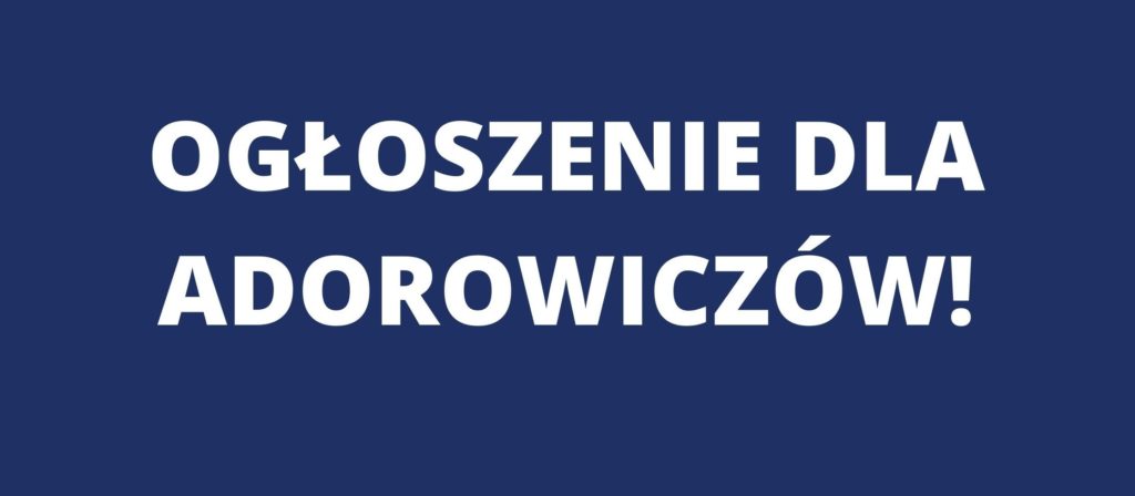 Drodzy Adorowicze!