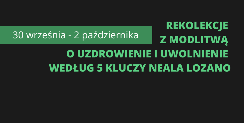 REKOLEKCJE Z MODLITWĄ O UZDROWIENIE I UWOLNIENIE￼