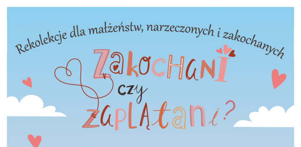 Rekolekcje dla małżeństw, narzeczonych i zakochanych – Zakochani czy Zaplątani?
