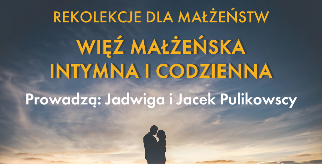 Rekolekcje dla małżeństw „Wieź małżeńska, intymna i codzienna” Pulikowscy