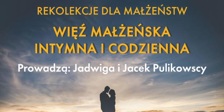 Rekolekcje dla małżeństw „Wieź małżeńska, intymna i codzienna” Pulikowscy