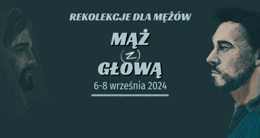REKOLEKCJE DLA MĘŻÓW „MĄŻ (z) GŁOWĄ”