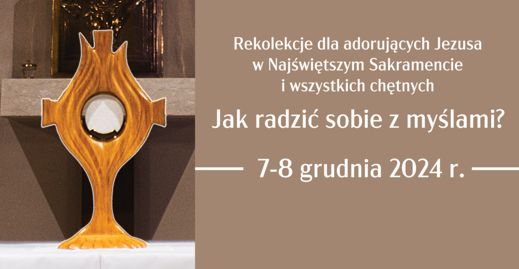 Rekolekcje dla grupy adorującej i wszystkich chętnych „Jak radzić sobie z myślami?”
