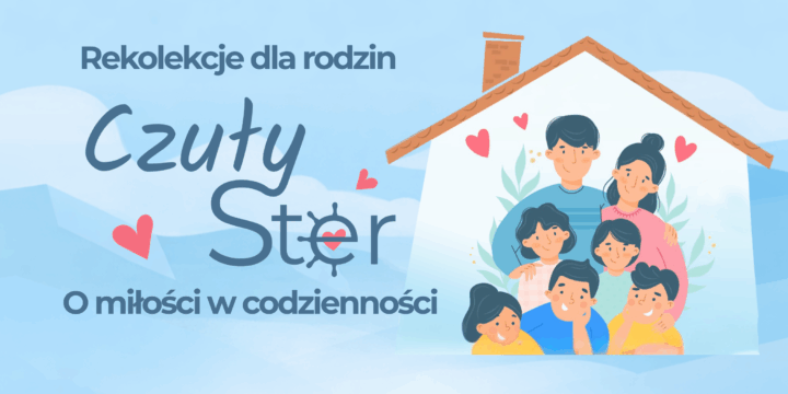 Rekolekcje dla rodzin „Czuły ster- o miłości w codzienności”
