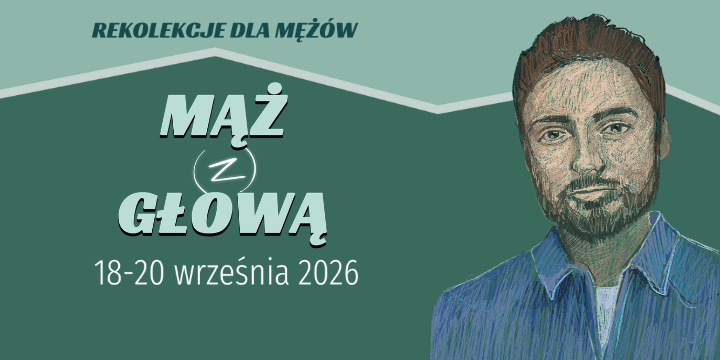 REKOLEKCJE MĄŻ (Z) GŁOWĄ