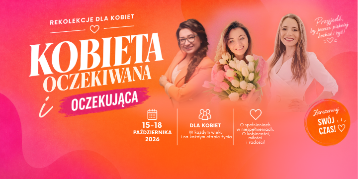 Rekolekcje dla Kobiet ” Kobieta oczekiwana i oczekująca”